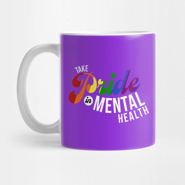 Take Pride In Mental Health by mentalhealthlou